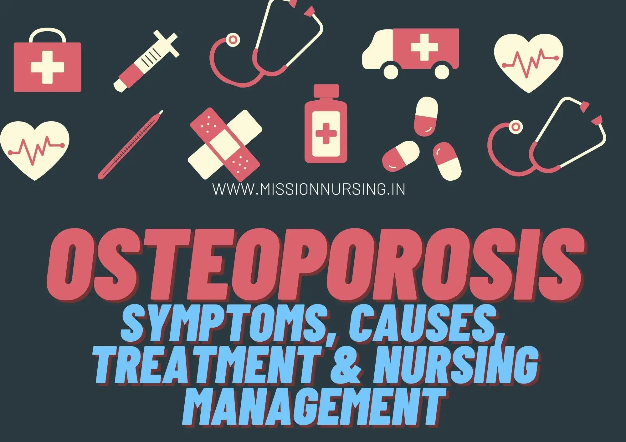 Osteoporosis: Symptoms, Causes, Treatment & Nursing Management